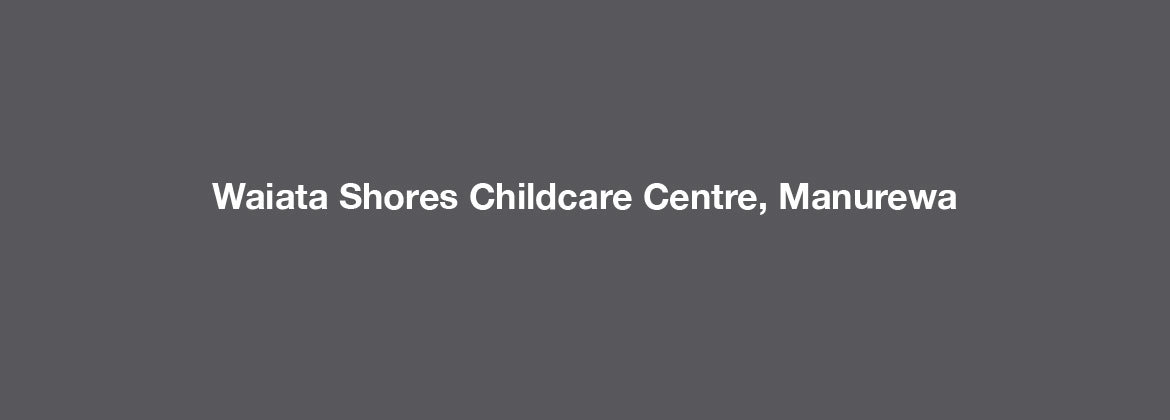 Waiata Shores Childcare Centre, Manurewa